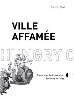 Ville affamée : comment l'alimentation façonne nos vies