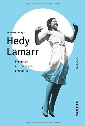 Hedy Lamarr: Filmgöttin - Antifaschistin - Erfinderin