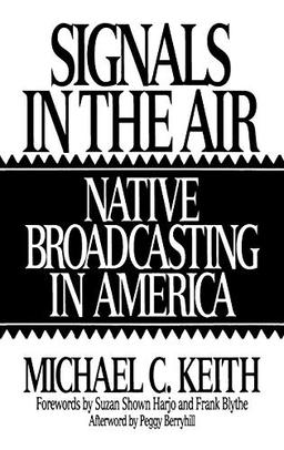 Signals in the Air: Native Broadcasting in America (Media and Society Series)