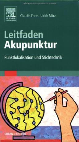 Leitfaden Akupunktur: Punktlokalisation und Stichtechnik