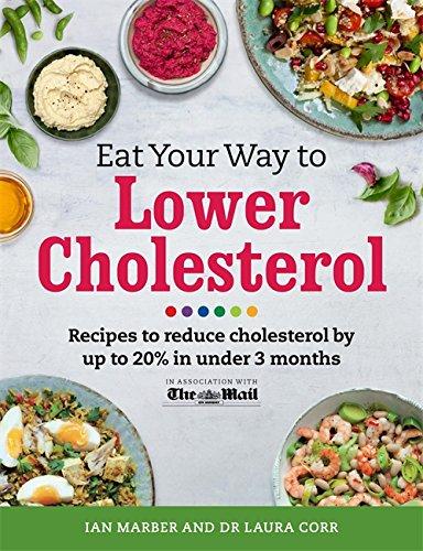 Eat Your Way to Lower Cholesterol: Recipes to Reduce Cholesterol by Up to 20% in Under 3 Months