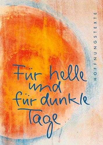 Für helle und für dunkle Tage: Hoffnungstexte