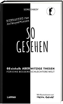 So gesehen!: 66 1/2 aberwitzige Ideen für eine bessere Welt | Anders Denken mit einem Geschenkbuch vom Sorgenboy | Illustriert von meta bene | Ideales Geburtstagsgeschenk