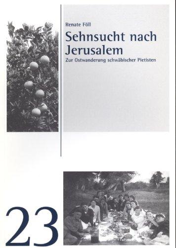 Sehnsucht nach Jerusalem: Zur Ostwanderung schwäbischer Pietisten