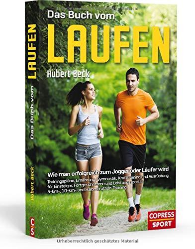 Das Buch vom Laufen: Wie man erfolgreich zum Jogger oder Läufer wird