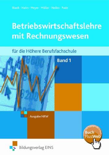 Betriebswirtschaftslehre mit Rechnungswesen für die Höhere Berufsfachschule - Band 1. Lehr-/Fachbuch: für die Höhere Berufsfachschule. Ausgabe. Lehr-/Fachbuch