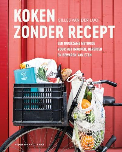 Koken zonder recept: een duurzame methode voor het inkopen, bereiden en bewaren van eten