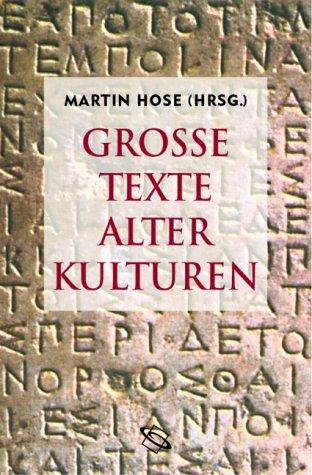 Große Texte alter Kulturen. Literarische Reise von Gizeh nach Rom.