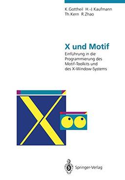 X und Motif: Einführung in die Programmierung des Motif-Toolkits und des X-Window-Systems (German Edition)