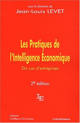 Les pratiques de l'intelligence économique : dix cas d'entreprises