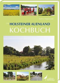 Das Holsteiner Auenland Kochbuch: Zwischen Knicks und Bookweetengrütt