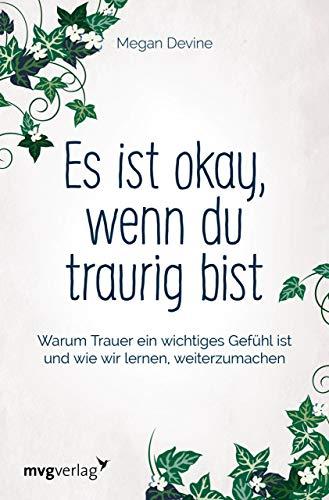 Es ist okay, wenn du traurig bist: Warum Trauer ein wichtiges Gefühl ist und wie wir lernen, weiterzumachen