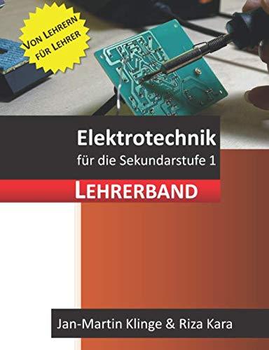 Elektrotechnik: für die Sekundarstufe 1 (Lehrerband) (Arbeitslehre unterrichten, Band 1)