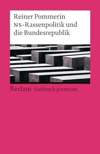 Die NS-Rassenpolitik und die Bundesrepublik: Reclam Sachbuch premium (Reclams Universal-Bibliothek)