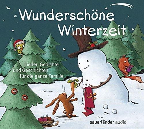 Wunderschöne Winterzeit: Lieder, Gedichte und Geschichten für die ganze Familie