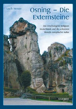 Osning - Die Externsteine: Das verschwiegene Heiligtum Deutschlands und die verlorenen Wurzeln europäischer Kultur