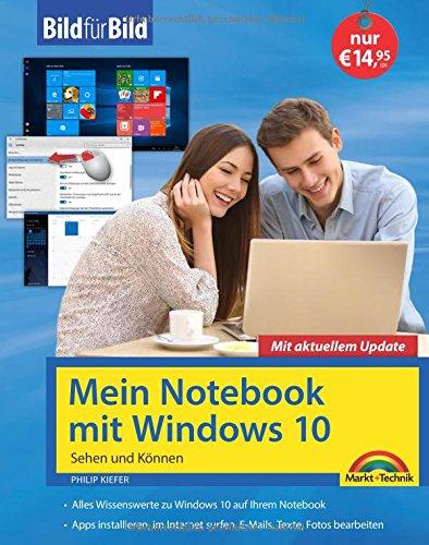 Mein Notebook mit Windows 10 - aktuell zu allen Updates - Bild für Bild: Sehen und Können. Eine leicht verständliche Anleitung in Bildern. Komplett in Farbe.