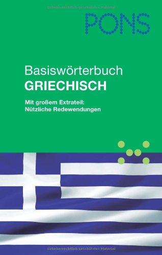 PONS Basiswörterbuch Griechisch: Mit großem Extrateil: Nützliche Redewendungen. Griechisch-Deutsch/Deutsch-Griechisch