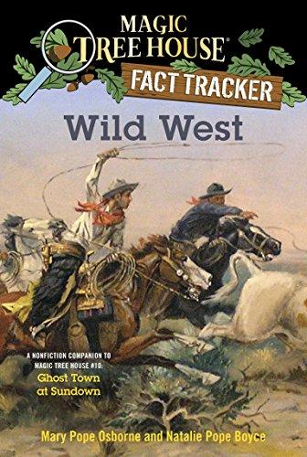 Wild West: A Nonfiction Companion to Magic Tree House #10: Ghost Town at Sundown (Magic Tree House (R) Fact Tracker, Band 38)