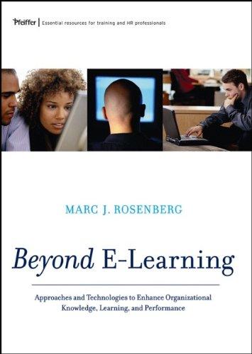 Beyond E-Learning. Approaches and Technologies to Enhance Organizational Knowledge, Learning, and Performance