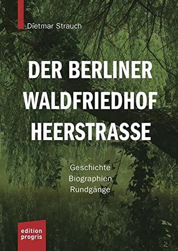 Der Berliner Waldfriedhof Heerstraße: Geschichte - Biographien - Rundgänge