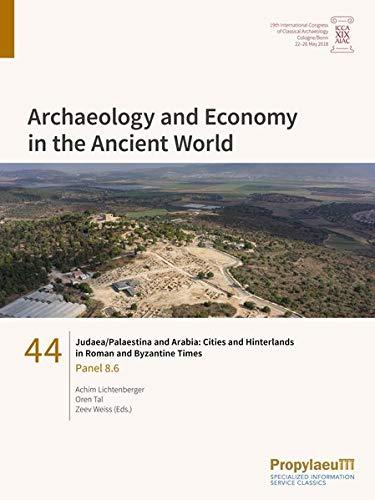 Judaea/Palaestina and Arabia: Cities and Hinterlands in Roman and Byzantine Times: Panel 8.6 (Archaeology and Economy in the Ancient World: ... Archaeology, Cologne/Bonn, 22-26 May 2018)