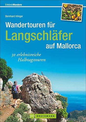 Wandertouren für Langschläfer: 30 erlebnisreiche Halbtagstouren in allen Gegenden der Insel schildert der Wanderführer Mallorca. Falls Sie Mallorca ... für Familienwanderungen. (Erlebnis Wandern)