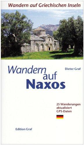 Wandern auf Griechischen Inseln: Wandern auf Naxos: 25 Wanderungen mit GPS Daten