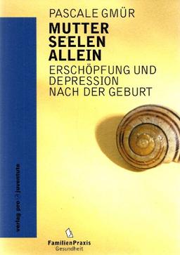 MutterSeelenAllein: Erschöpfung und Depression nach der Geburt