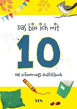 Das bin ich mit 10: Das Erinnerungs-Ausfüllbuch. Das persönliche Geschenk für 10-Jährige oder zum 10. Geburtstag