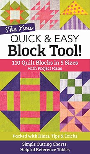 The New Quick & Easy Block Tool!: 110 Quilt Blocks in 5 Sizes with Project Ideas - Packed with Hints, Tips & Tricks - Simple Cutting Charts & Helpful: ... Cutting Charts & Helpful Reference Tables