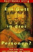 Ein Gott in drei Personen?. Vom Vater Jesu zum "Mysterium" der Trinität