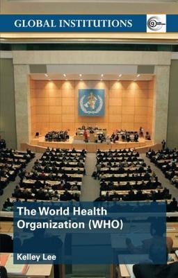 The World Health Organization (WHO) (Global Institutions)