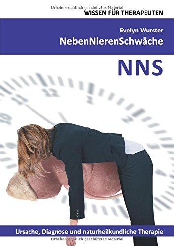 Nebennierenschwäche Wissen für Therapeuten: Ursache, Diagnose und naturheilkundliche Therapie