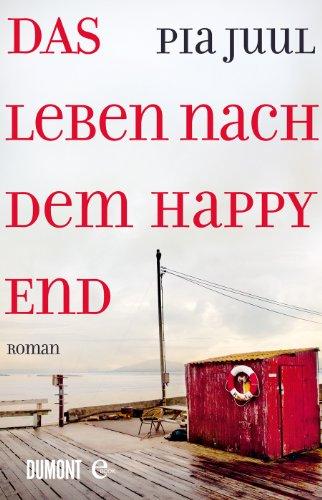 Das Leben nach dem Happy End: Roman