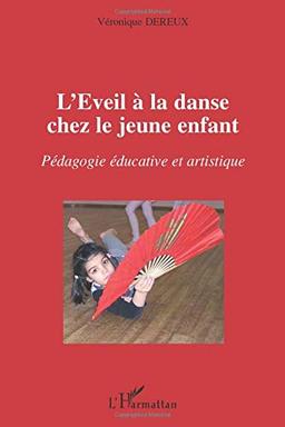 L'éveil à la danse chez le jeune enfant : pédagogie éducative et artistique