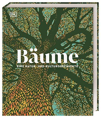 Bäume - Eine Natur- und Kulturgeschichte