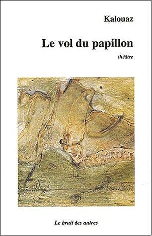 Le vol du papillon : théâtre