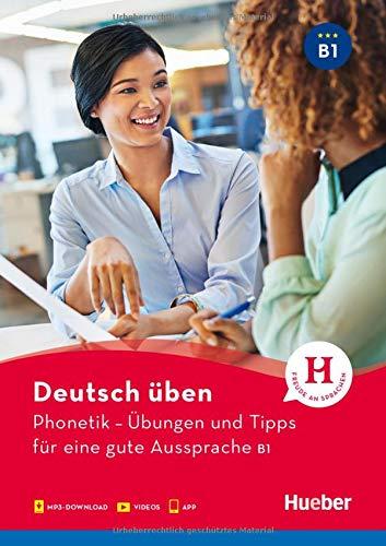 Phonetik – Übungen und Tipps für eine gute Aussprache B1: Buch mit Audios online und App mit Videos (Deutsch üben - Phonetik)