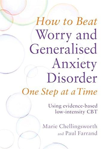 How to Beat Worry and Generalised Anxiety Disorder One Step at a Time: Using evidence-based low-intensity CBT