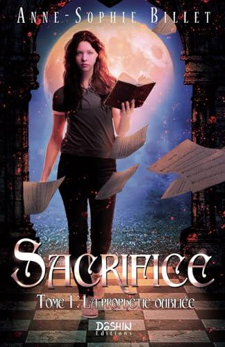 Sacrifice - tome 1 : la prophétie oubliée: Un roman fantastique mêlant magie, vampires et loups-garous !