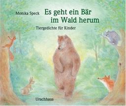 Es geht ein Bär im Wald herum: Tiergedichte für Kinder