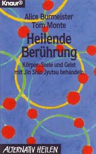 Heilende Berührung. Körper, Seele und Geist mit Jin Shin Jyutsu behandeln.