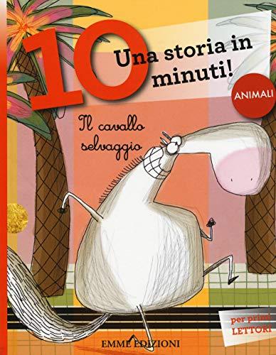 Il cavallo selvaggio. Una storia in 10 minuti! (Tre passi)