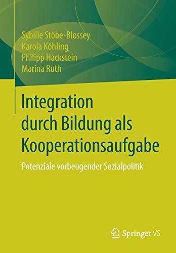 Integration durch Bildung als Kooperationsaufgabe: Potenziale vorbeugender Sozialpolitik