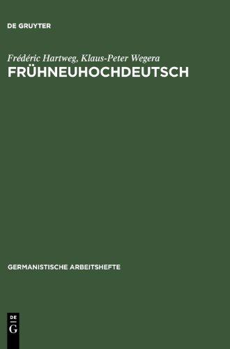 Frühneuhochdeutsch: Eine Einführung in die deutsche Sprache des Spätmittelalters und der frühen Neuzeit (Germanistische Arbeitshefte)