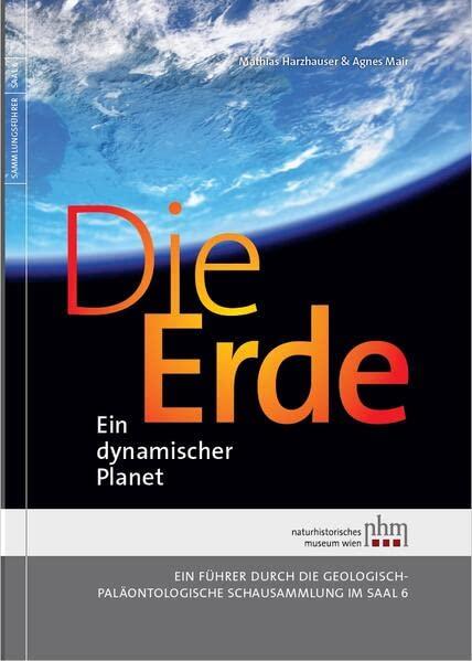 Die Erde: Ein dynamischer Planet: Ein Führer durch die Geologisch-Paläontologische Schausammlung im Saal 6