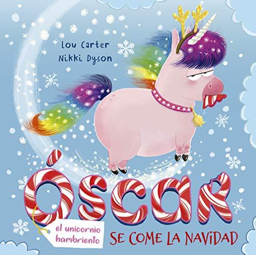 Óscar, el unicornio hambriento se come la Navidad (Picarona)