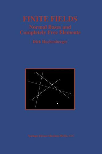 Finite Fields: Normal Bases and Completely Free Elements (The Springer International Series in Engineering and Computer Science, 390, Band 390)