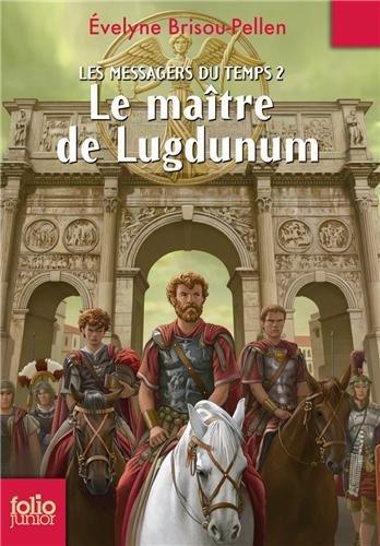 Les messagers du temps. Vol. 2. Le maître de Lugdunum